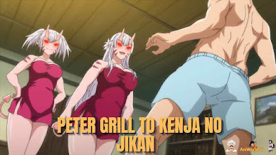 Peter Grill To Kenja No Jikan