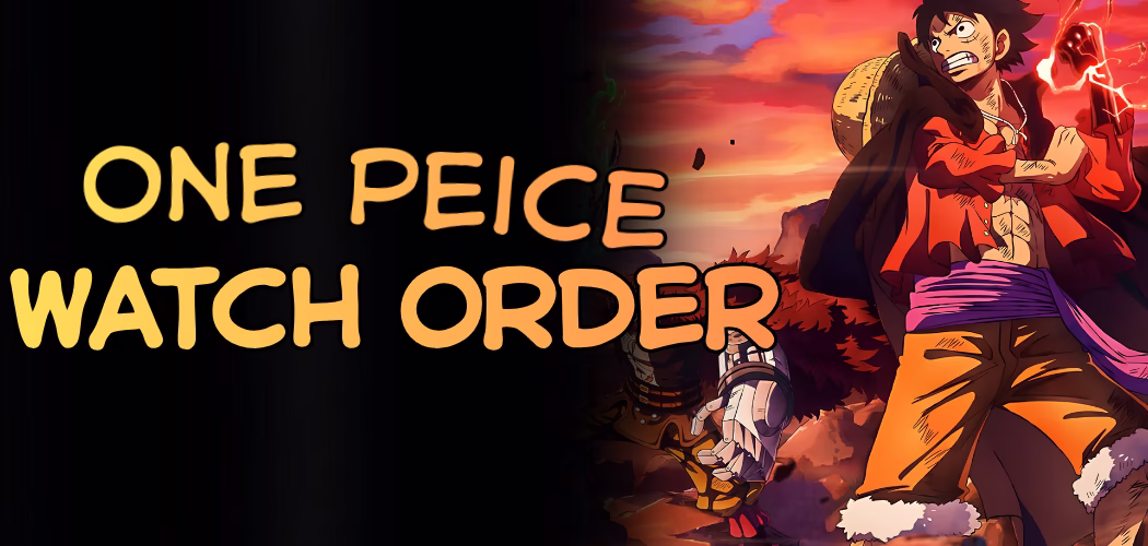 One Piece Watch Order (2026): Episodes, Movies, Fillers, Live Action & THE ONE PIECE Remake